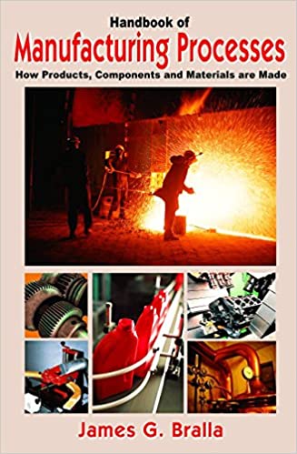  دانلود کتاب Handbook Of Manufacturing Processes - How Products Components And Materials Are Made, 2007 - دانلود کتاب های دانشگاهی