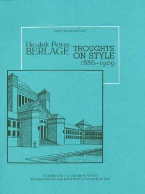 [PDF] دانلود کتاب Hendrik Petrus Berlage Thoughts On Style, 1886–1909, 1996