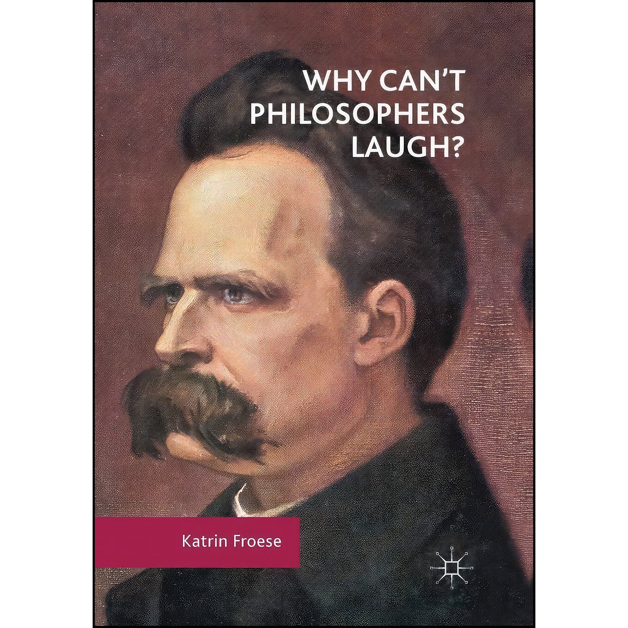 کتاب زبان اصلی Why Cant Philosophers Laugh اثر Katrin Froese