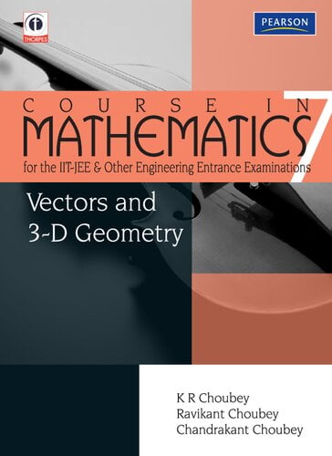 دانلود کتاب Vector And 3-D Geometry - Course In Mathematics For The Iit-Jee And Other Engineering Entrance Examinations, 2011 - دانلود کتاب های دانشگاهی