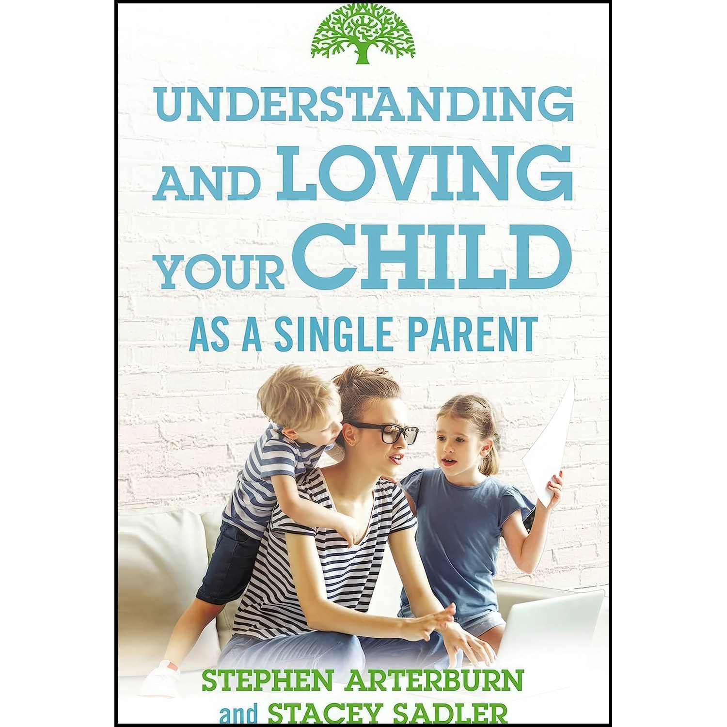 کتاب زبان اصلی Understanding and Loving Your Child As a Single Parent