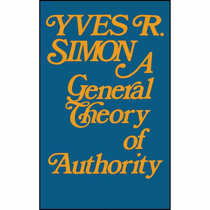 کتاب زبان اصلی General Theory of Authority A اثر Yves Rene Marie Simon