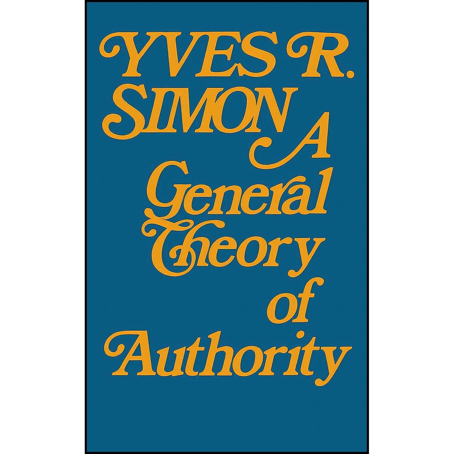 کتاب زبان اصلی General Theory of Authority A اثر Yves Rene Marie Simon