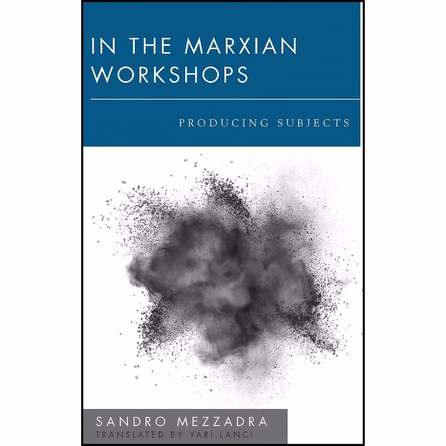 کتاب زبان اصلی In the Marxian Workshops اثر Sandro Mezzadra and Yari Lanci