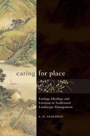 [PDF] دانلود کتاب Caring For Place - Ecology, Ideology, And Emotion In Traditional Landscape Management, 2016