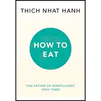 کتاب زبان اصلی HOW TO EAT اثر Thich Nhat Hanh انتشارات Rider