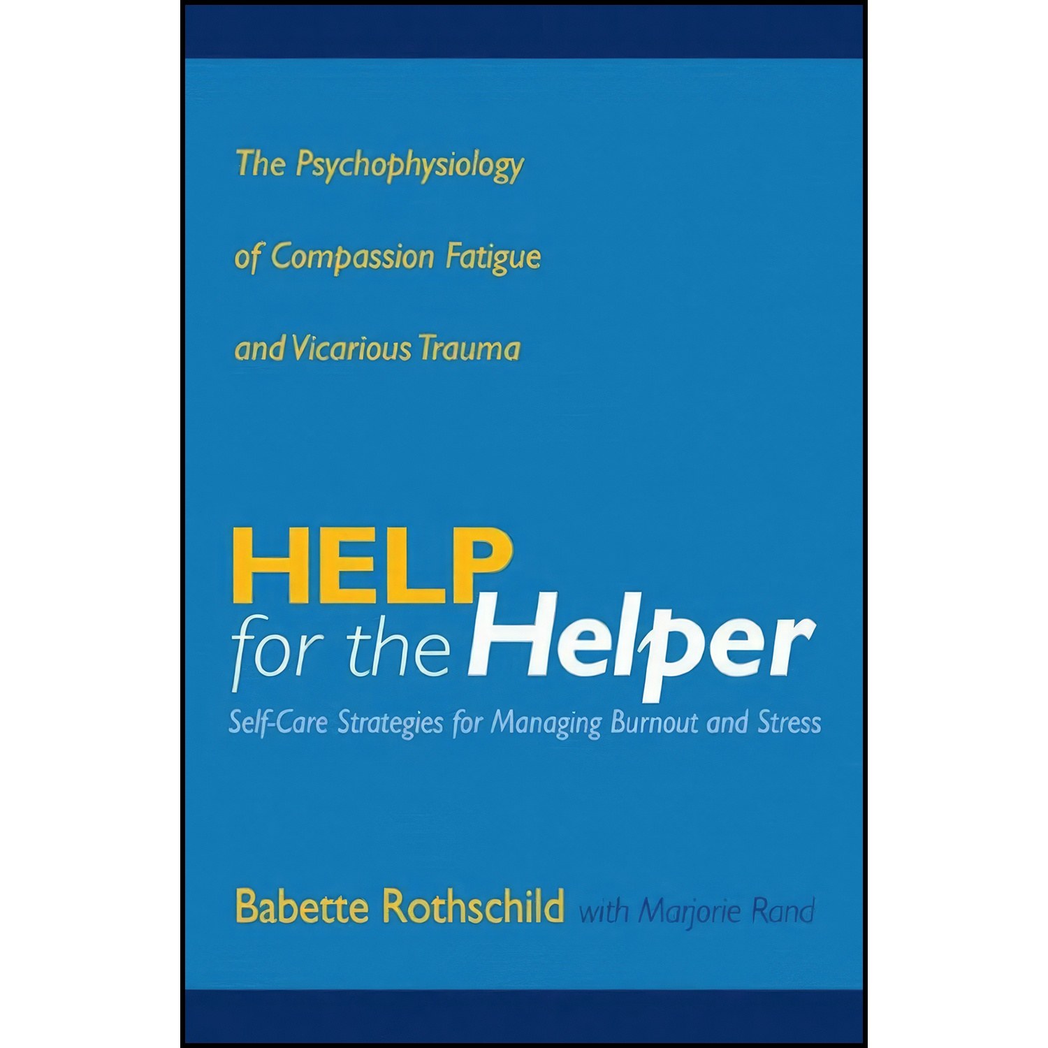 کتاب زبان اصلی Help for the Helper اثر Babette Rothschild and Marjorie Rand