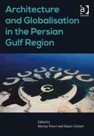 [PDF] دانلود کتاب Architecture And Globalisation In The Persian Gulf Region, 2016
