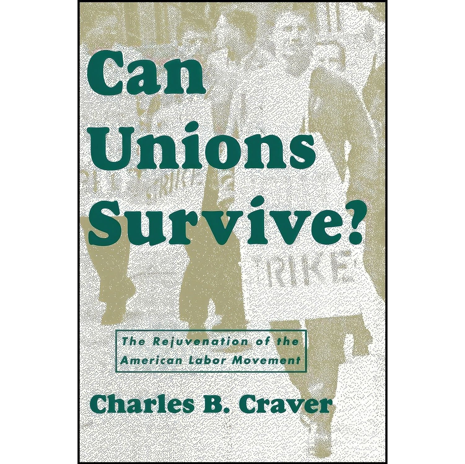 کتاب زبان اصلی Can Unions Survive اثر Charles B Craver