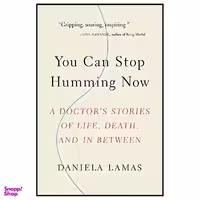 کتاب You Can Stop Humming Now: A Doctors Stories of Life, Death, and in Between اثر Daniela J. Lamas انتشارات Little, Brown Spark