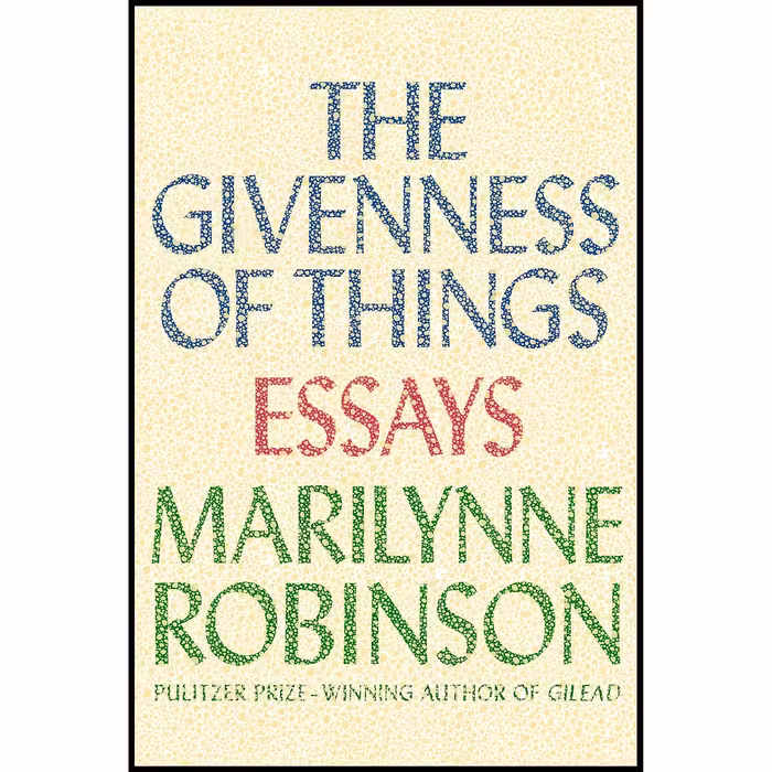 کتاب زبان اصلی The Givenness of Things اثر Marilynne Robinson