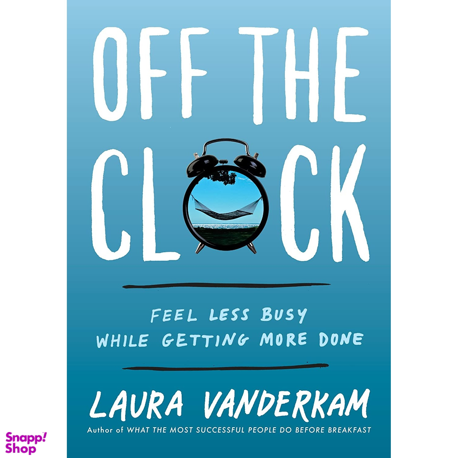 کتاب Off the Clock  اثر Laura Vanderkam انتشارات Portfolio