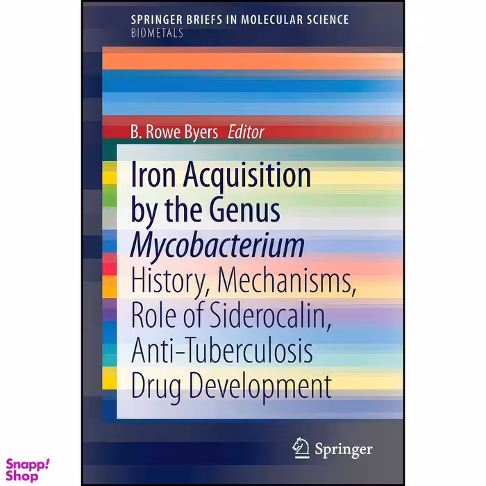 کتاب Iron Acquisition by the Genus Mycobacterium اثر B. Rowe Byers انتشارات Springer