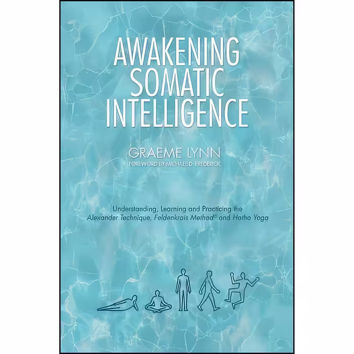 کتاب زبان اصلی Awakening Somatic Intelligence اثر Graeme Lynn