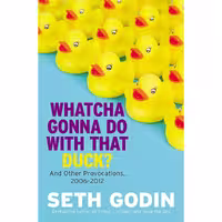 کتاب زبان اصلی Whatcha Gonna Do with That Duck اثر Seth Godin انتشارات Portfolio