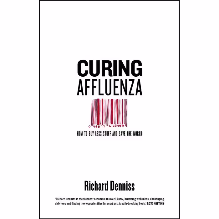 کتاب زبان اصلی Curing Affluenza اثر Richard Denniss انتشارات Black Inc
