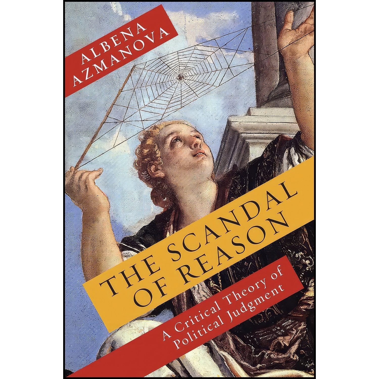 کتاب زبان اصلی The Scandal of Reason اثر Albena Azmanova