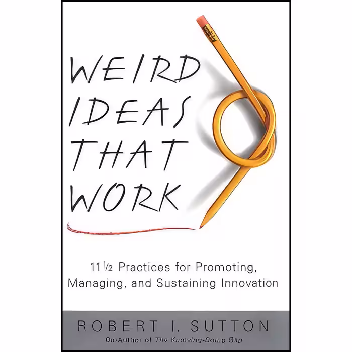 کتاب زبان اصلی Weird Ideas That Work اثر Robert I Sutton