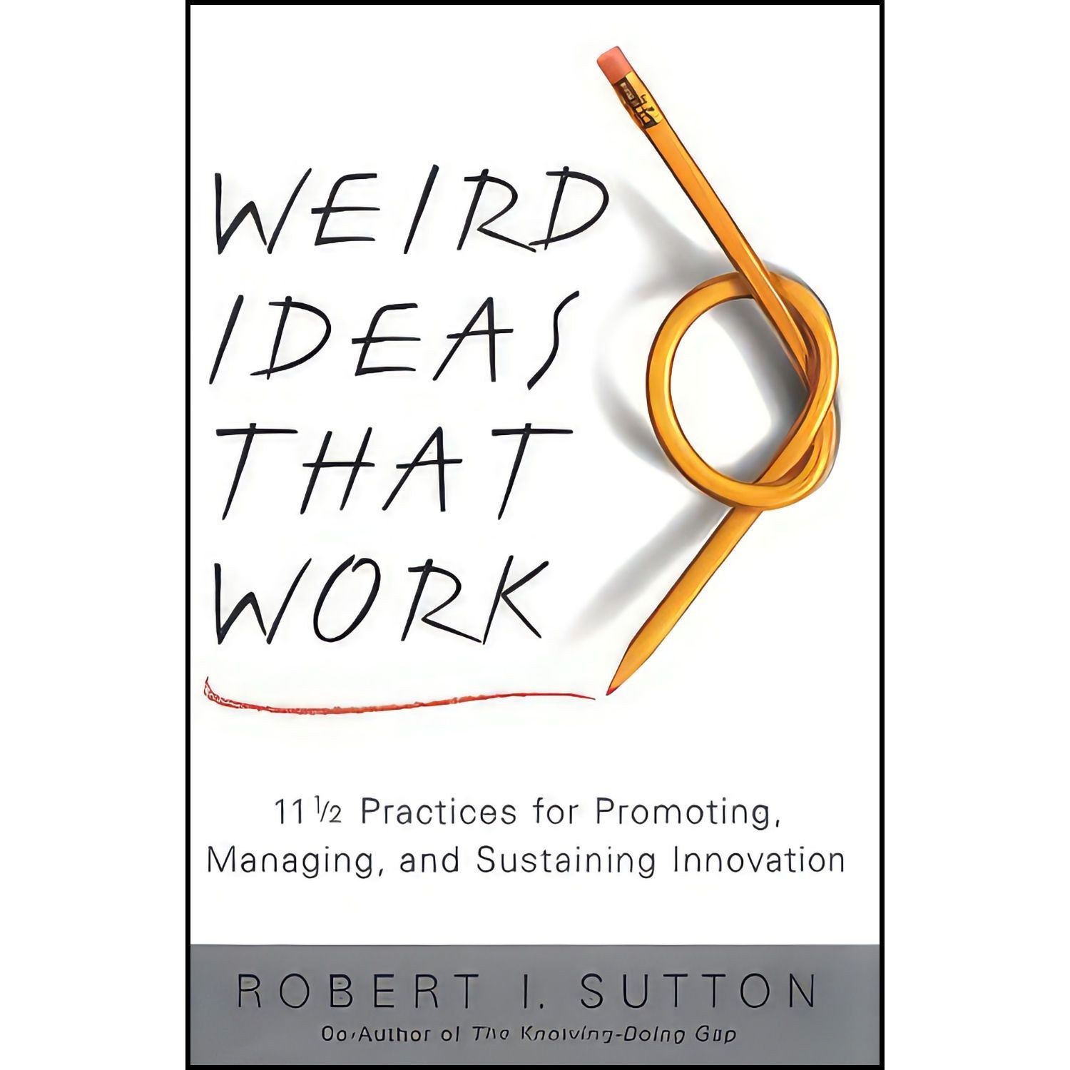 کتاب زبان اصلی Weird Ideas That Work اثر Robert I Sutton