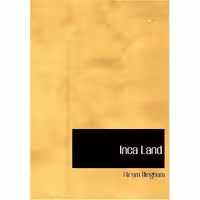 کتاب زبان اصلی Inca Land اثر Hiram Bingham انتشارات nan