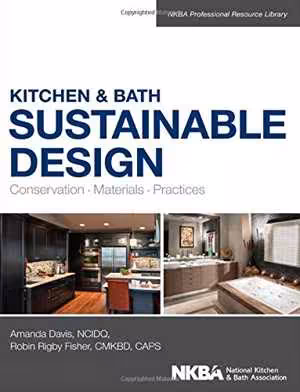 [EPUB] دانلود کتاب Kitchen And Bath Sustainable Design - Conservation, Materials, Practices, 2015
