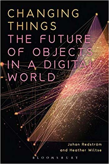  دانلود کتاب Changing Things - The Future Of Objects In A Digital World, 2019 - دانلود کتاب های دانشگاهی