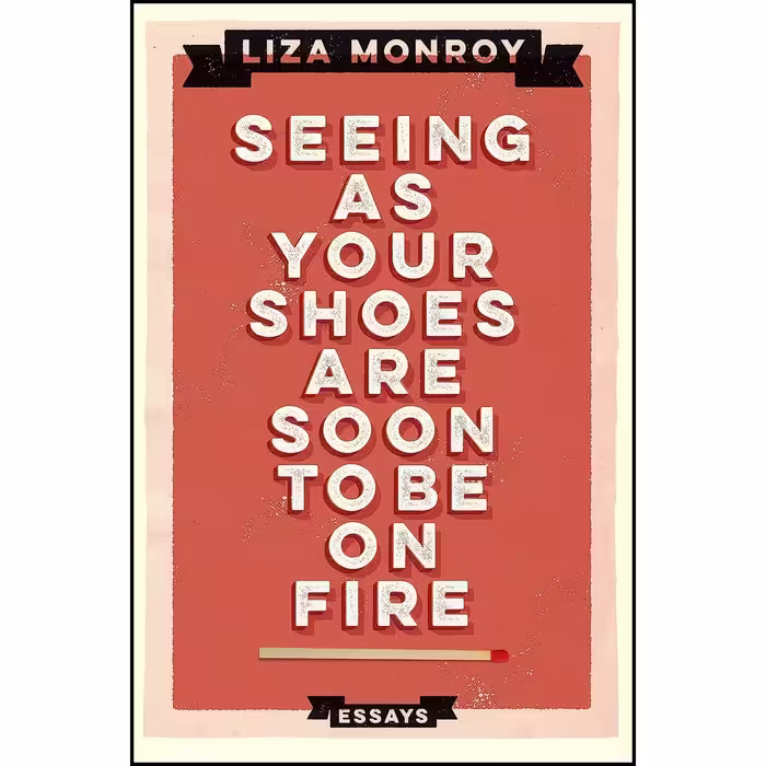 کتاب زبان اصلی Seeing As Your Shoes Are Soon to be on Fire اثر Liza Monroy