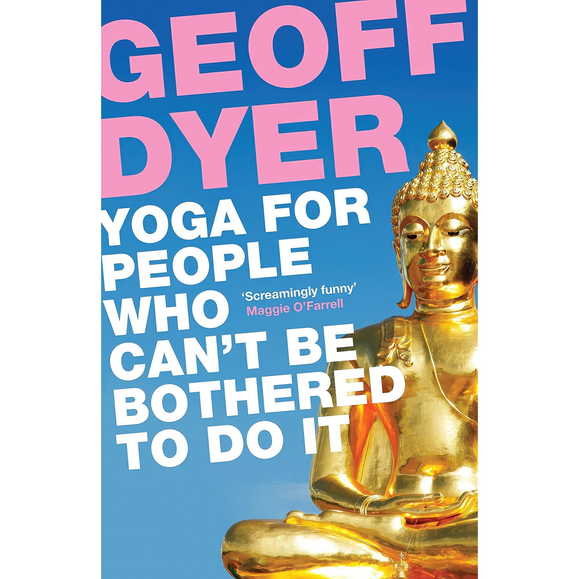 کتاب زبان اصلی Yoga for People Who Cant Be Bothered to Do It اثر Geoff Dyer