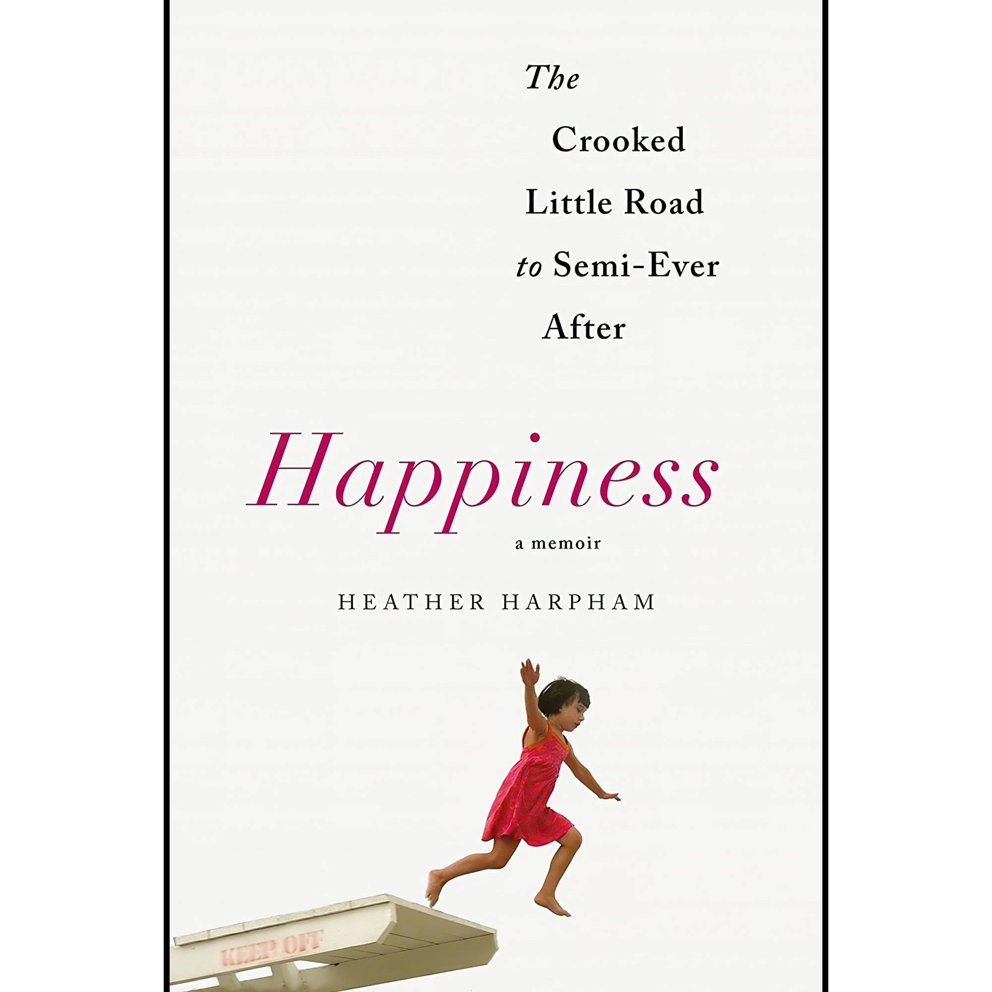 کتاب زبان اصلی Happiness A Memoir The Crooked Little Road to SemiEver After