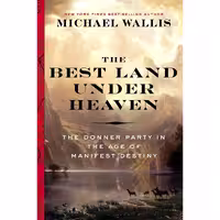 کتاب زبان اصلی The Best Land Under Heaven اثر Michael Wallis انتشارات Liveright