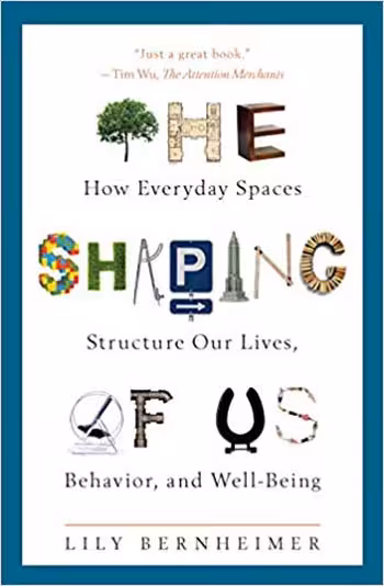󾕇 دانلود کتاب The Shaping of Us - How Everyday Spaces Structure Our Lives Behavior and Well-Being - دانلود کتاب های دانشگاهی