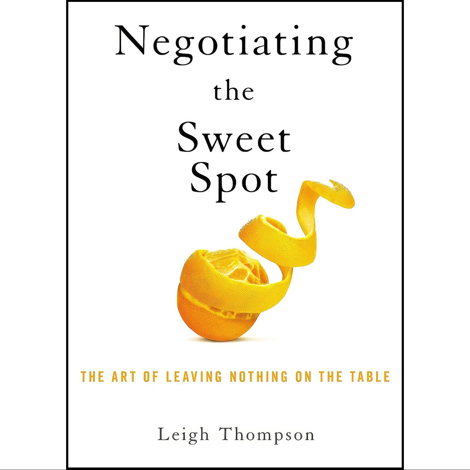 کتاب زبان اصلی Negotiating the Sweet Spot اثر Leigh L Thompson