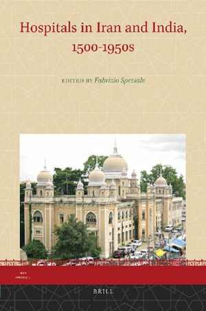[PDF] دانلود کتاب Hospitals In Iran And India, 1500-1950S, 2012