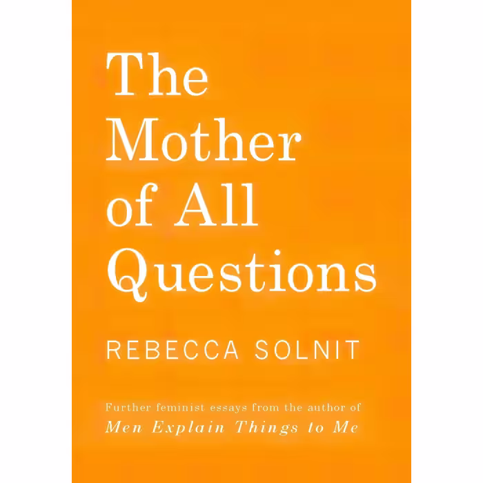 کتاب زبان اصلی The Mother of All Questions اثر Rebecca Solnit