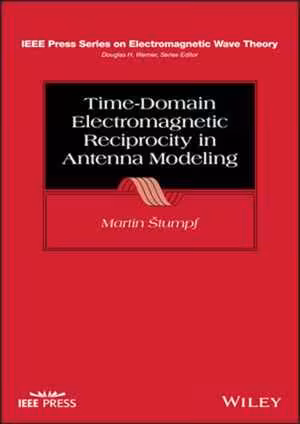 [PDF] دانلود کتاب Time-Domain Electromagnetic Reciprocity In Antenna Modeling, 2020