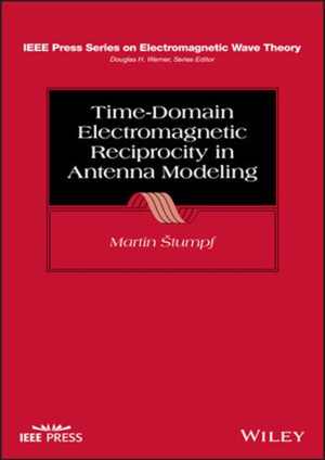 [PDF] دانلود کتاب Time-Domain Electromagnetic Reciprocity In Antenna Modeling, 2020