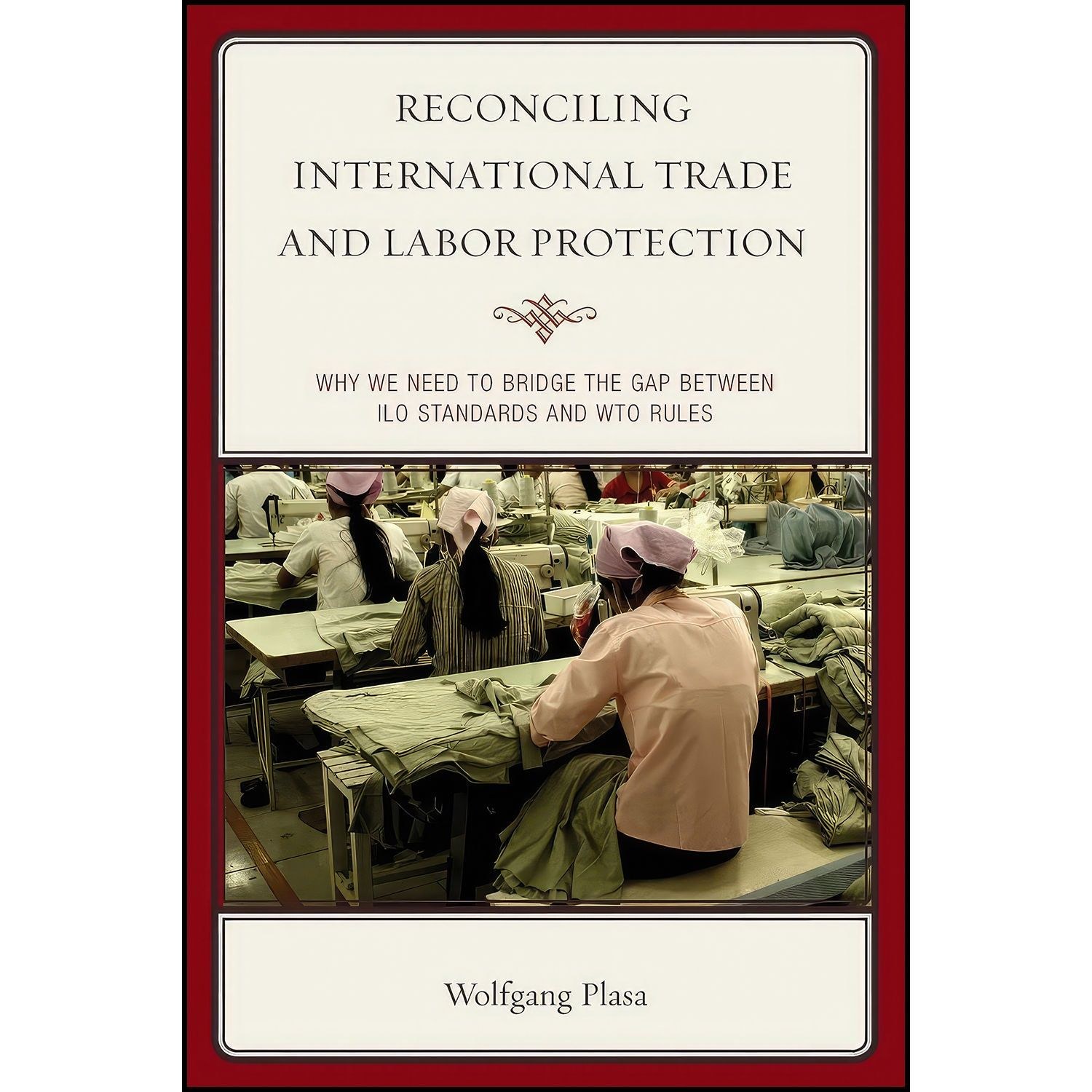 کتاب زبان اصلی Reconciling International Trade and Labor Protection