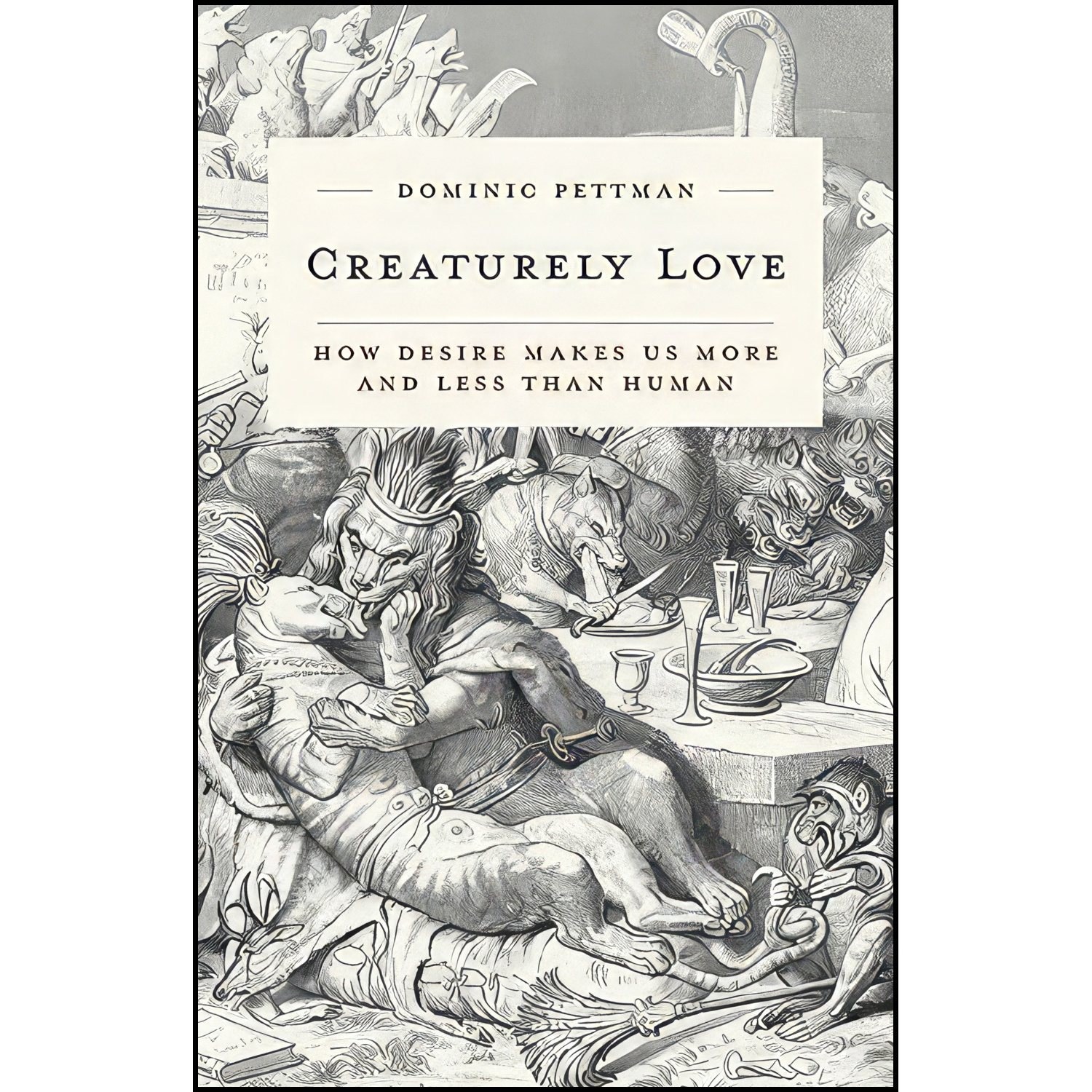 کتاب زبان اصلی Creaturely Love اثر Dominic Pettman