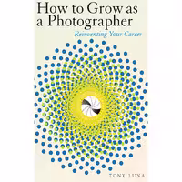 کتاب زبان اصلی How to Grow as a Photographer اثر Tony Luna انتشارات allworth