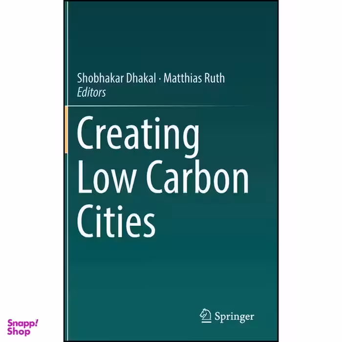 کتاب Creating Low Carbon Cities اثر Shobhakar Dhakal and Matthias Ruth انتشارات Springer