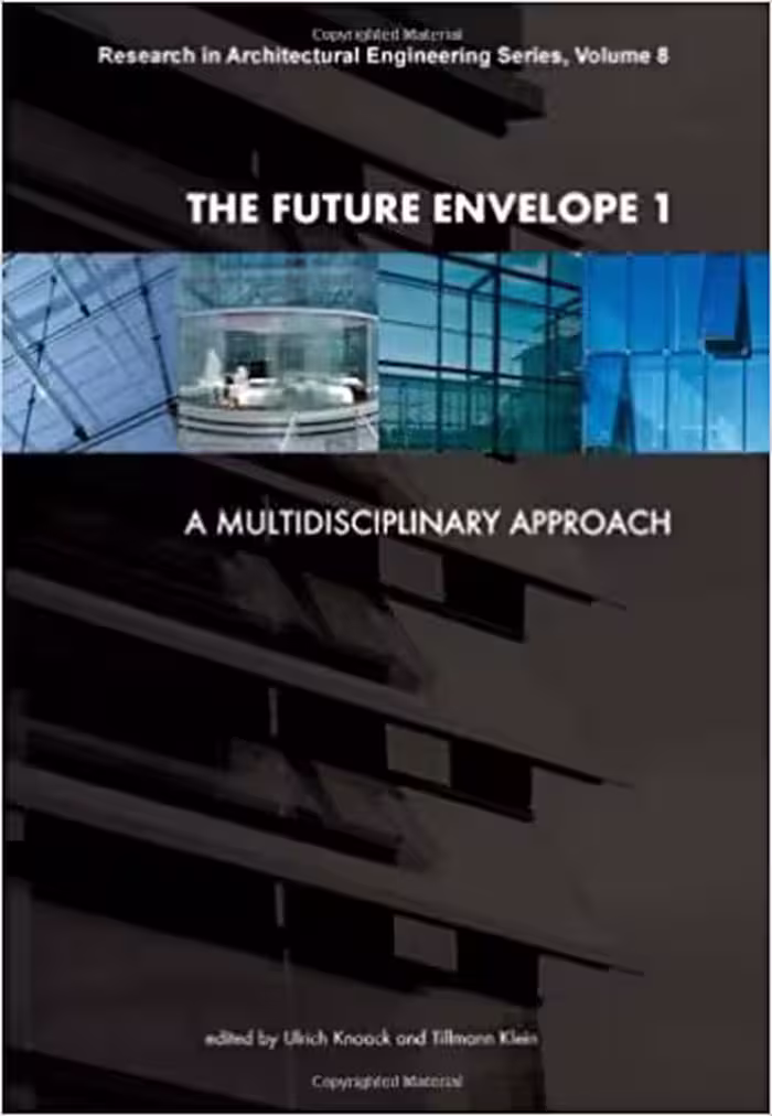 󾕇 دانلود کتاب The Future Envelope 1 - A Multidisciplinary Approach - Research In Architectural Engineering Series, 2008 - دانلود کتاب های دانشگاهی