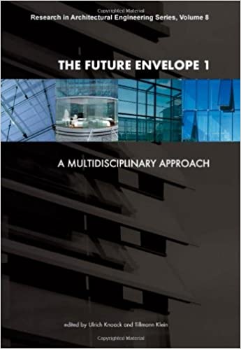  دانلود کتاب The Future Envelope 1 - A Multidisciplinary Approach - Research In Architectural Engineering Series, 2008 - دانلود کتاب های دانشگاهی