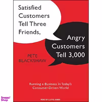 کتاب Satisfied Customers Tell Three Friends, Angry Customers Tell 3,000 اثر Pete Blackshaw and Lloyd James انتشارات Tantor