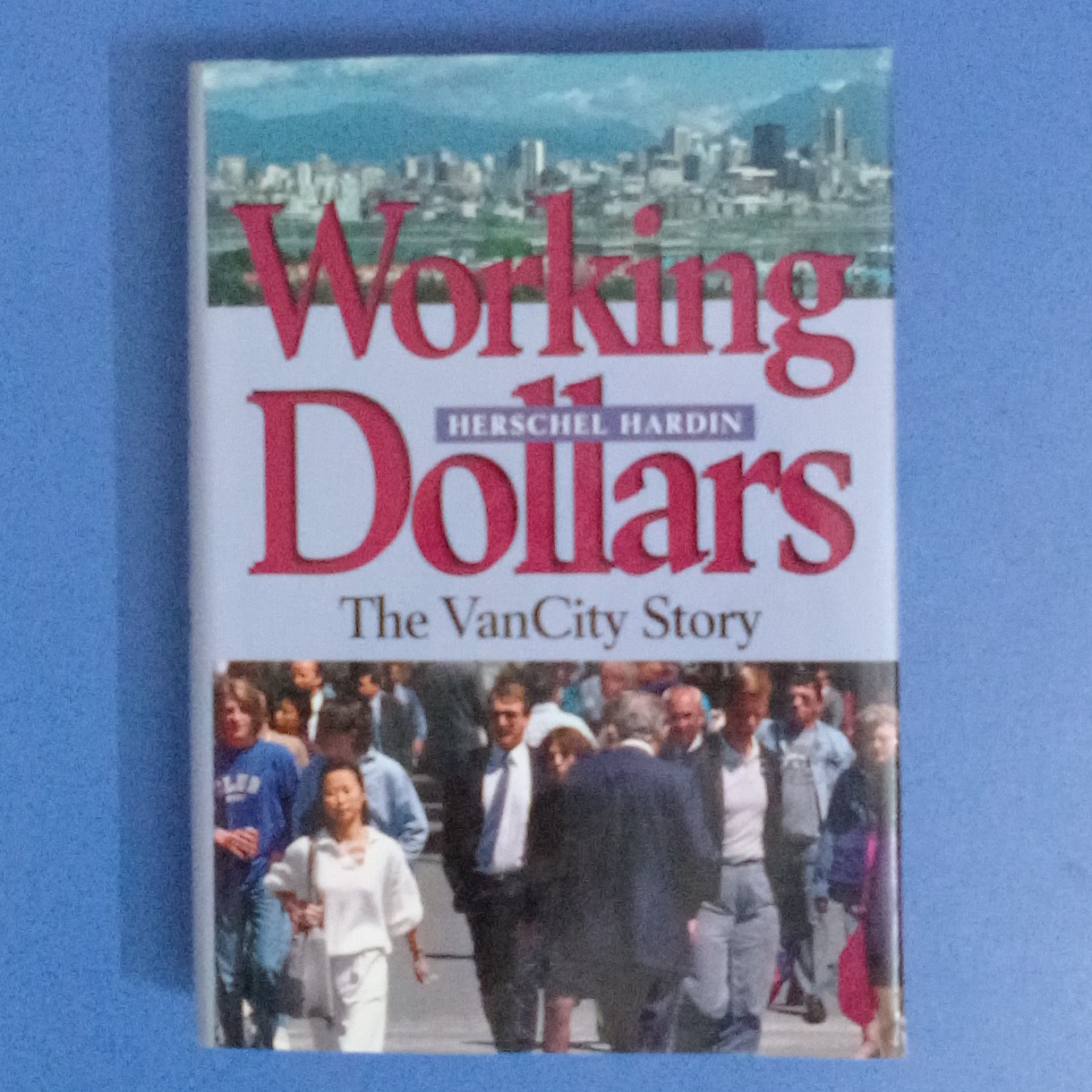 Working Dollars-The Van City Story،Herschel Hardin،کتاب تاریخی به زبان انگلیسی