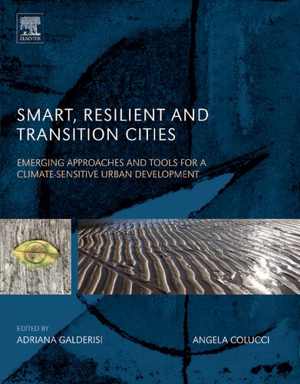 [PDF] دانلود کتاب Smart, Resilient And Transition Cities - Emerging Approaches And Tools For A Climate-Sensitive Urban Development, 2018