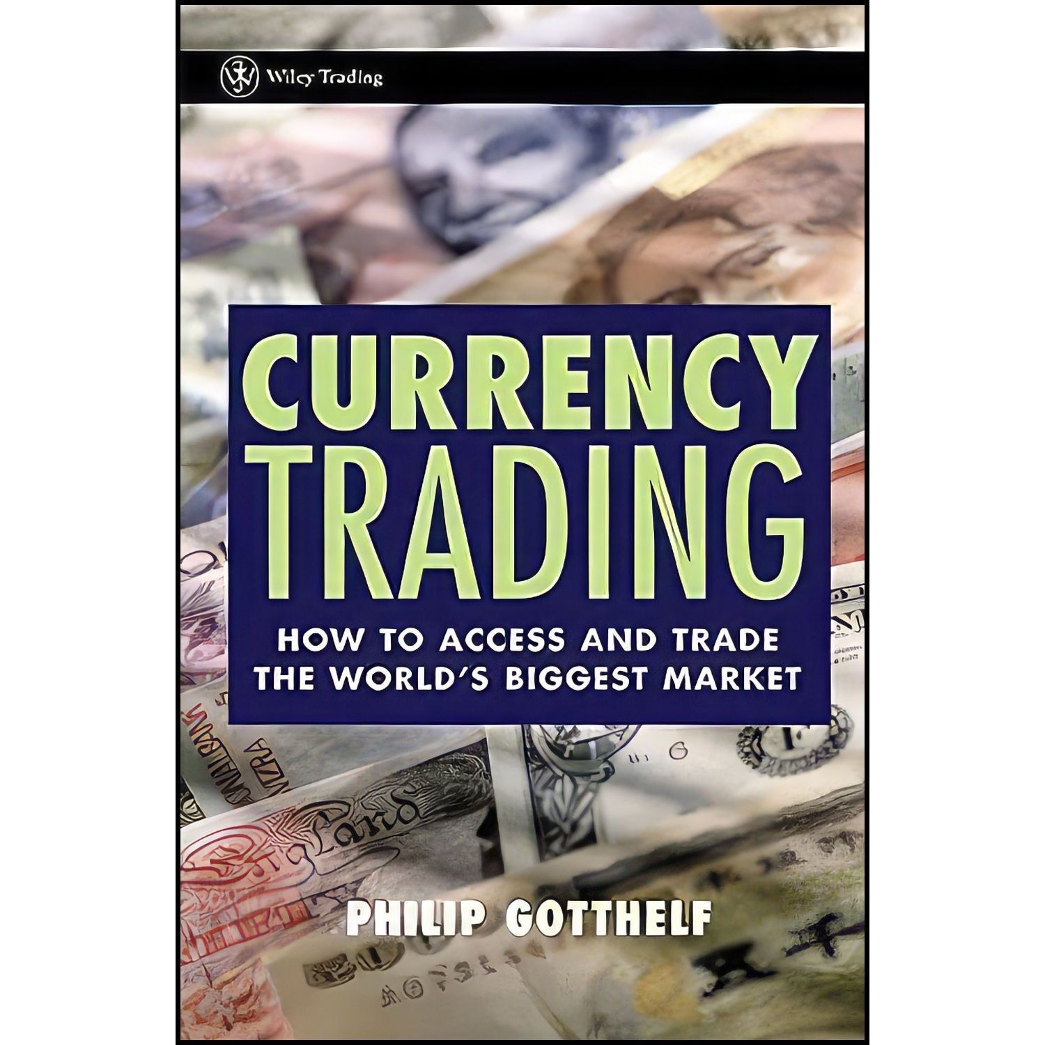 کتاب زبان اصلی Currency Trading اثر Philip Gotthelf