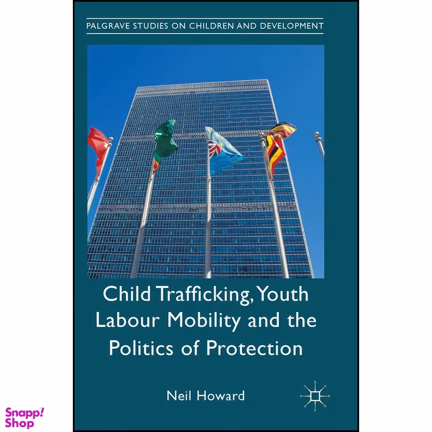 کتاب Child Trafficking, Youth Labour Mobility and the Politics of Protection  اثر Neil Howard انتشارات Palgrave Macmillan