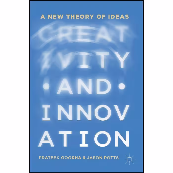 کتاب زبان اصلی Creativity and Innovation اثر Prateek Goorha and Jason Potts