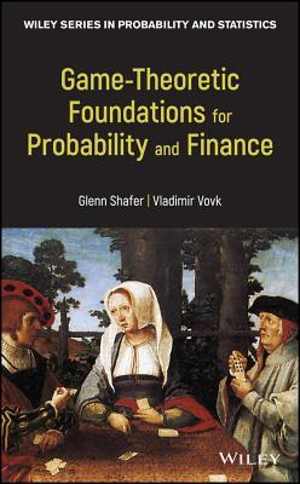 [PDF] دانلود کتاب Game-Theoretic Probability - Theory And Applications To Prediction, Science, And Finance, 2019