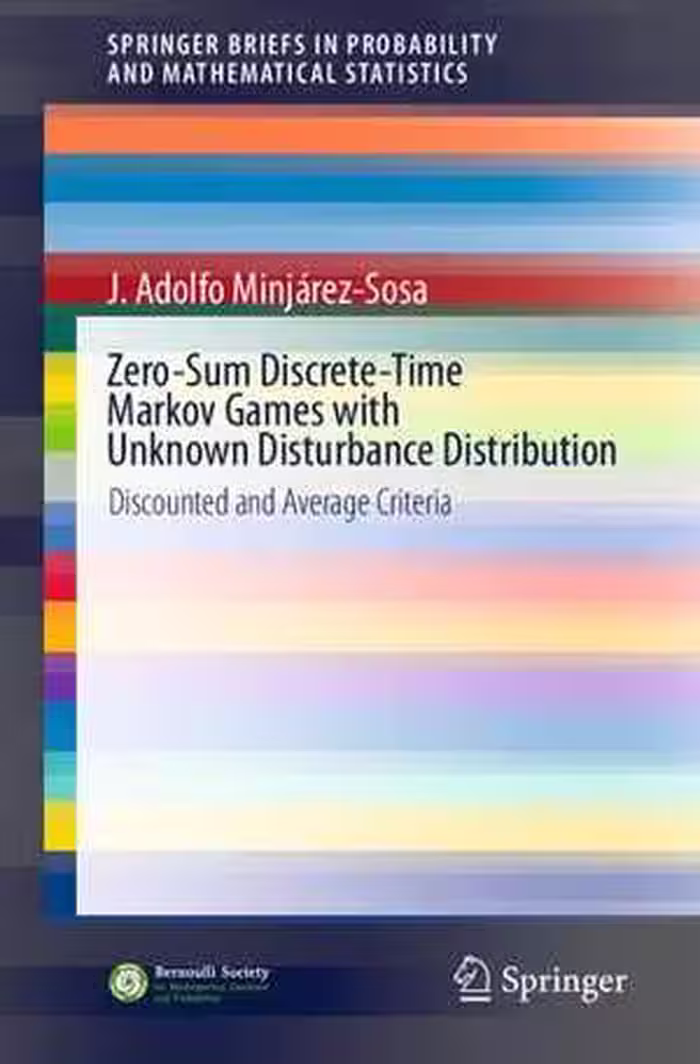 [PDF] دانلود کتاب Zero-Sum Discrete-Time Markov Games With Unknown Disturbance Distribution - Discounted And Average Criteria, 2020